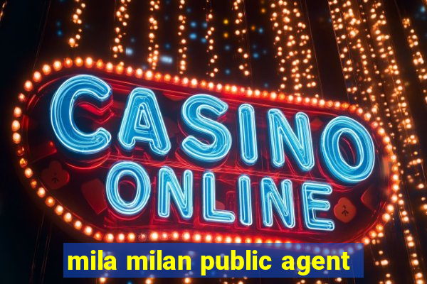 mila milan public agent